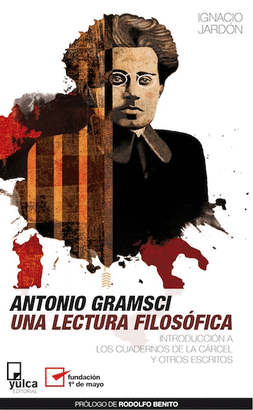 ANTONIO GRAMSCI. UNA LECTURA FILOSFICA