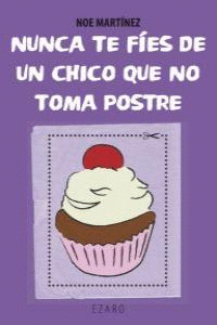 NUNCA TE FIES DE UN CHICO QUE NO TOMA POSTRE