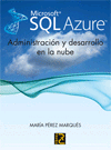 MICROSOFT SQL AZURE. ADMINISTRACION Y DESARROLLO EN LA NUBE