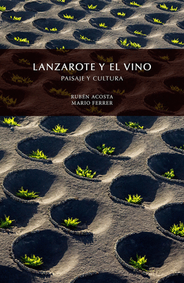 LANZAROTE Y EL VINO, PAISAJE Y CULTURA