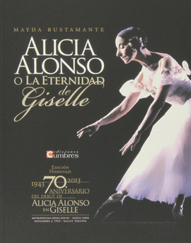 ALICIA ALONSO O A LA ETERNIDAD DE GISELLE