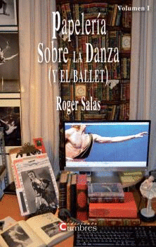 PAPELERIA SOBRE LA DANZA ( Y EL BALLET ) VOLUMEN 1