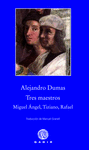 TRES MAESTROS: MIGUEL �NGEL, TIZIANO, RAFAEL