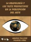 **** GRAFOLOGÍA Y LOS TESTS PROYECTIVOS EN LA PERCEPCION DEL ARTE, LA