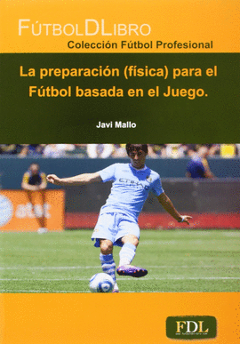 LA PREPARACION (FISICA) EN EL FUTBOL BASADA EN EL JU