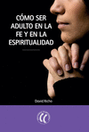 C�MO SER ADULTO EN LA FE Y EN LA ESPIRITUALIDAD