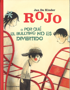ROJO O �POR QU� EL BULLYNG NO ES DIVERTIDO?