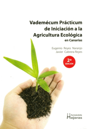 VADEMECUM PRACTICUM DE INICIACION A LA AGRICULTURA ECOLOGICA EN CANARIAS  2EDICION