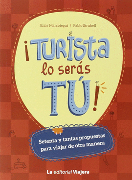 �TURISTA LO SERAS TU!