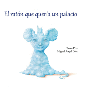 EL RAT�N QUE QUER�A UN PALACIO