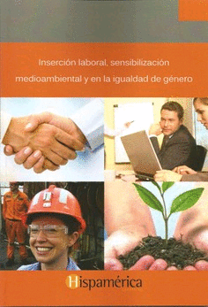 INSERCION LABORAL, SENSIBILIZACION MEDIOAMBIENTAL Y EN LA IGUALDAD DE GENERO