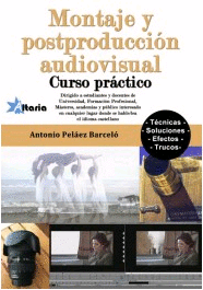 MONTAJE Y POSTPRODUCCI�N AUDIOVISUAL. CURSO PR�CTICO