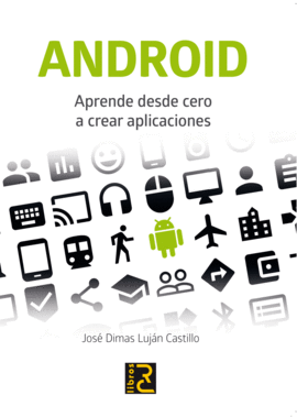ANDROID. APRENDE DESDE CERO A CREAR APLICACIONES