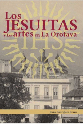 LOS JESUITAS Y LAS ARTES EN LA OROTAVA