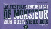 LAS AVENTURAS DE MONSIEUR VIEUX BOIS