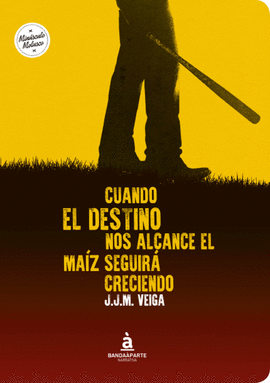 CUANDO EL DESTINO NOS ALCANCE EL MA�Z SEGUIR� CRECIENDO