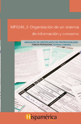 MF0246_3: ORGANIZACI�N DE UN SISTEMA DE INFORMACI�N Y CONSUMO