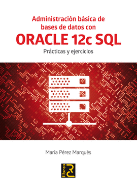 ADMINISTRACI�N B�SICA DE BASES DE DATOS CON ORACLE 12C SQL.