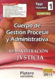 TEST VOLUMEN I CUERPO DE GESTI�N PROCESAL ADMINISTRATIVA. ADMINISTRACI�N DE JUST