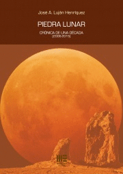 PIEDRA LUNAR. CRONICA DE UNA DECADA ( 2005-2016 )