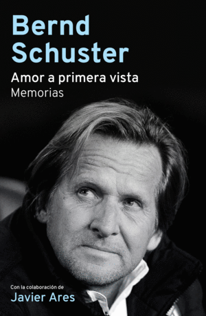 BERND SCHUSTER. AMOR A PRIMERA VISTA ( MEMORIAS )