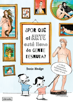 �POR QU� EL ARTE EST� LLENO DE GENTE DESNUDA?