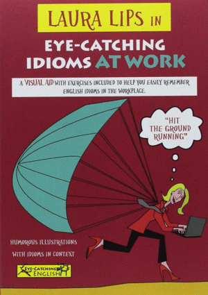 LAURA LIPS IN EYE CATCHING IDIOMS AT WORK