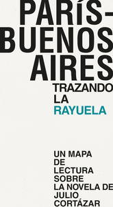 PAR�S - BUENOS AIRES. TRAZANDO LA RAYUELA
