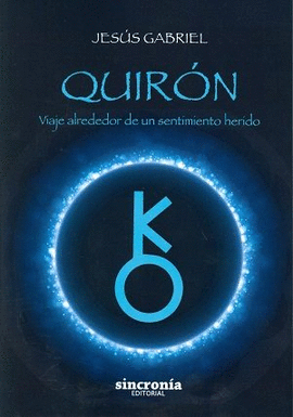 QUIR�N. VIAJE ALREDEDOR DE UN SENTIMIENTO HERIDO
