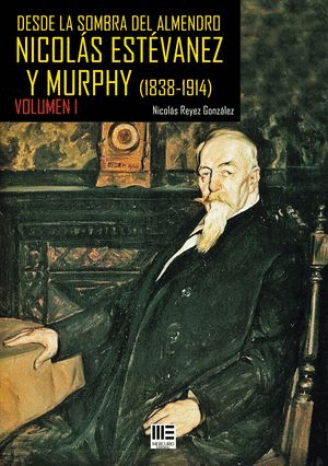 DESDE LA SOMBRA DEL ALMENDRO VOL.I NICOLAS ESTEVANEZ Y MURPHY (1838-1914)