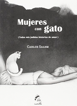 MUJERES CON GATO (TODAS MIS JODIDAS HISTORIAS DE AMOR)