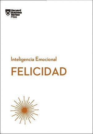 FELICIDAD. INTELIGENCIA EMOCIONAL HBR