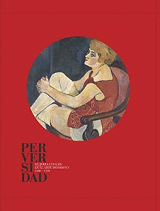 PERVERSIDAD  MUJERES FATALES EN EL ARTE MODERNO (1880-1950)