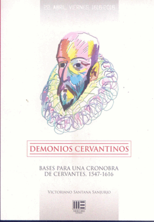 DEMONIOS CERVANTINOS. BASES PARA UNA CRONOBRA DE CERVANTES