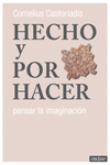 HECHO Y POR HACER (PENSAR LA IMAGINACION)