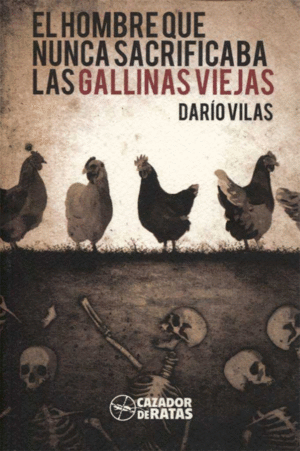 EL HOMBRE QUE NUNCA SACRIFICABA LAS GALLINAS VIEJAS