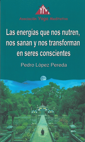 LAS ENERGIAS QUE NOS NUTREN NOS SANAN Y NOS TRANSFORMAN EN