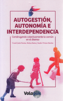 AUTOGESTI�N, AUTONOM�A E INTERDEPENDENCIA. CONSTRUYENDO COLECTIVAMENTE LO COM�N