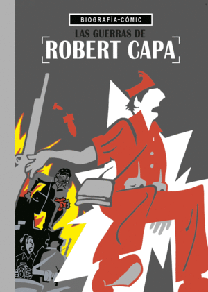 LAS GUERRAS DE ROBERT CAPA - BIOGRAFIA-COMIC