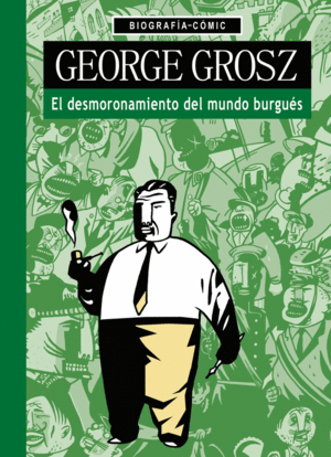 GEORGE GROSZ - DESMORONAMIENTO DEL MUNDO BURGUES -