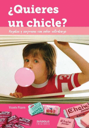 �QUIERES UN CHICLE? REGALOS Y SORPRESAS CON SABOR EXTRALARGO