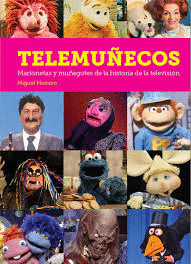 TELEMUECOS. MARIONETAS Y MUEGOTES DE LA HISTORIA DE LA TELEVISIN