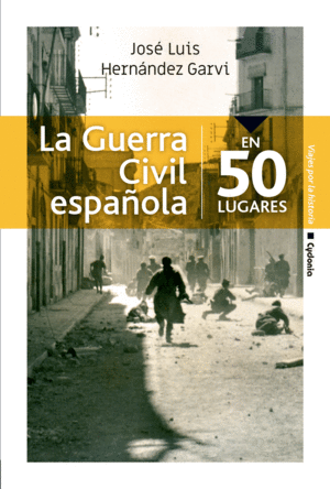 LA GUERRA CIVIL ESPA�OLA EN 50 LUGARES