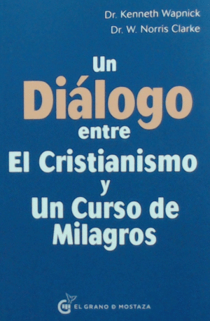 UN DIALOGO ENTRE EL CRISTIANISMO Y UN CURSO DE MILAGROS