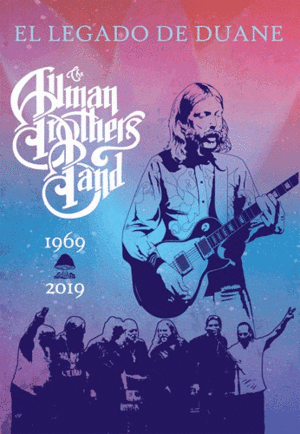 EL LEGADO DE DUANE: THE ALLMAN BROTHERS BAND 1969-2019