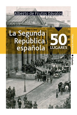 LA SEGUNDA REP�BLICA ESPA�OLA EN 50 LUGARES