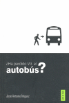 HA PERDIDO USTED EL AUTOBUS