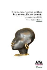 CUERPO COMO RECURSO DE SENTIDO EN LA CONSTRUCCI�N DEL EXTRA�O, EL