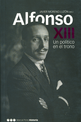 ALFONSO XIII UN POLITICO EN EL TRONO