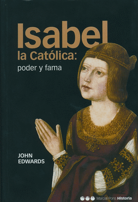 ISABEL LA CATOLICA. PODER Y FAMA